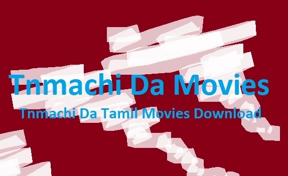 Tnmachi Tamil HD Movies, Download, Telugu, Dubbed Movies, Online