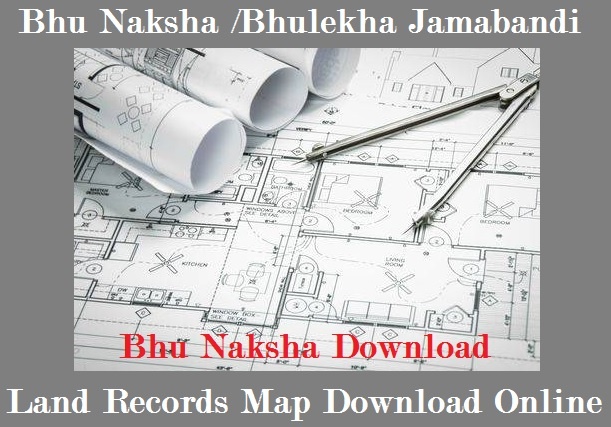Bhu Naksha, Bhulekha, Jamabandi, Land Records, Land Map Download Online