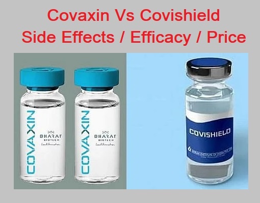Covaxin, Covishield, Price, Side Effects, Efficacy rate, Best, Registration