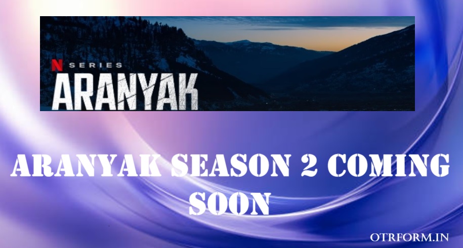 Aranyak Season 2, Release Date, Trailer, Stills
