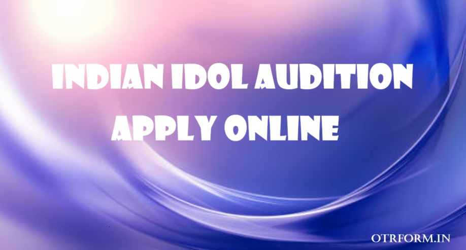 Indian Idol Audition Apply Online