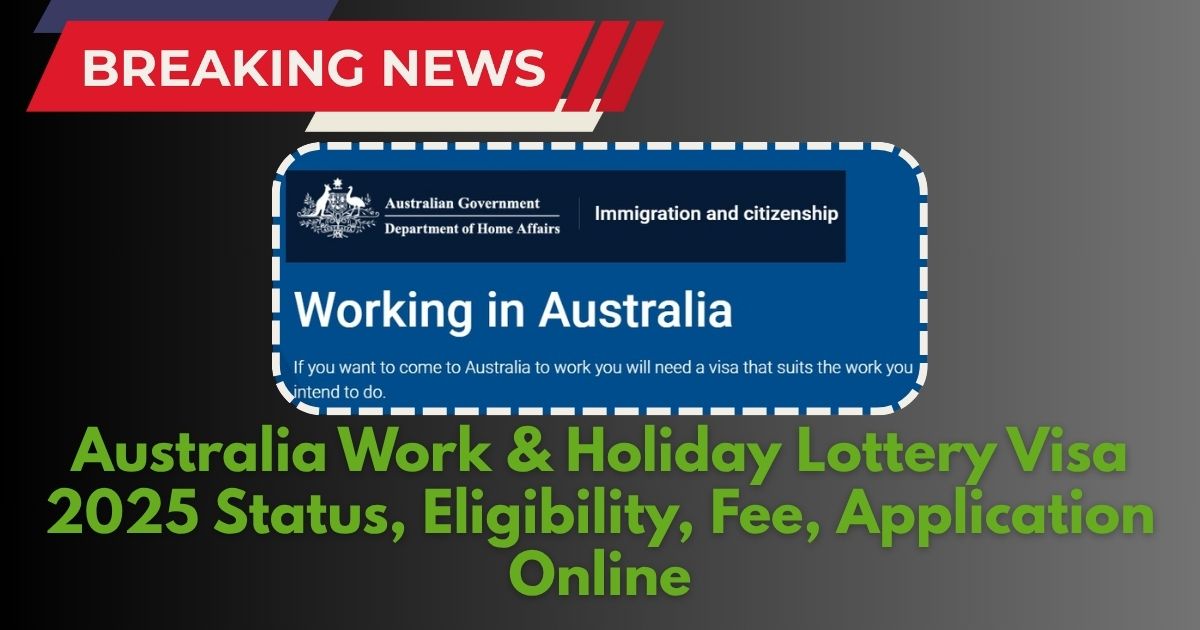 Australia Work & Holiday Lottery Visa 2025 Status