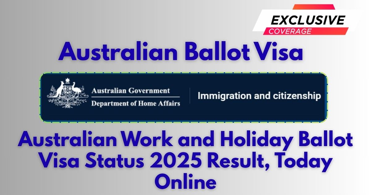 Australian Work and Holiday Ballot Visa Status 2025 Result