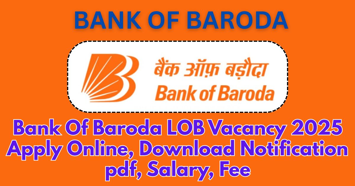 Bank Of Baroda LOB Vacancy 2025 Apply