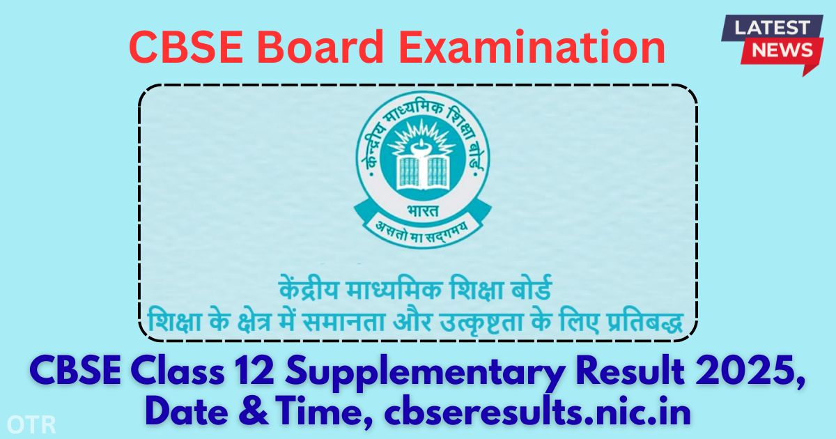 CBSE Class 12 Supplementary Result 2025 cbseresults.nic.in