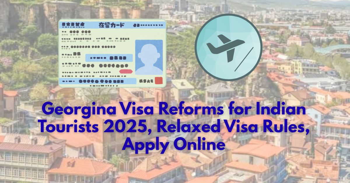 Georgia Visa Reforms for Indian Tourists 2025, Relaxed Visa Rules