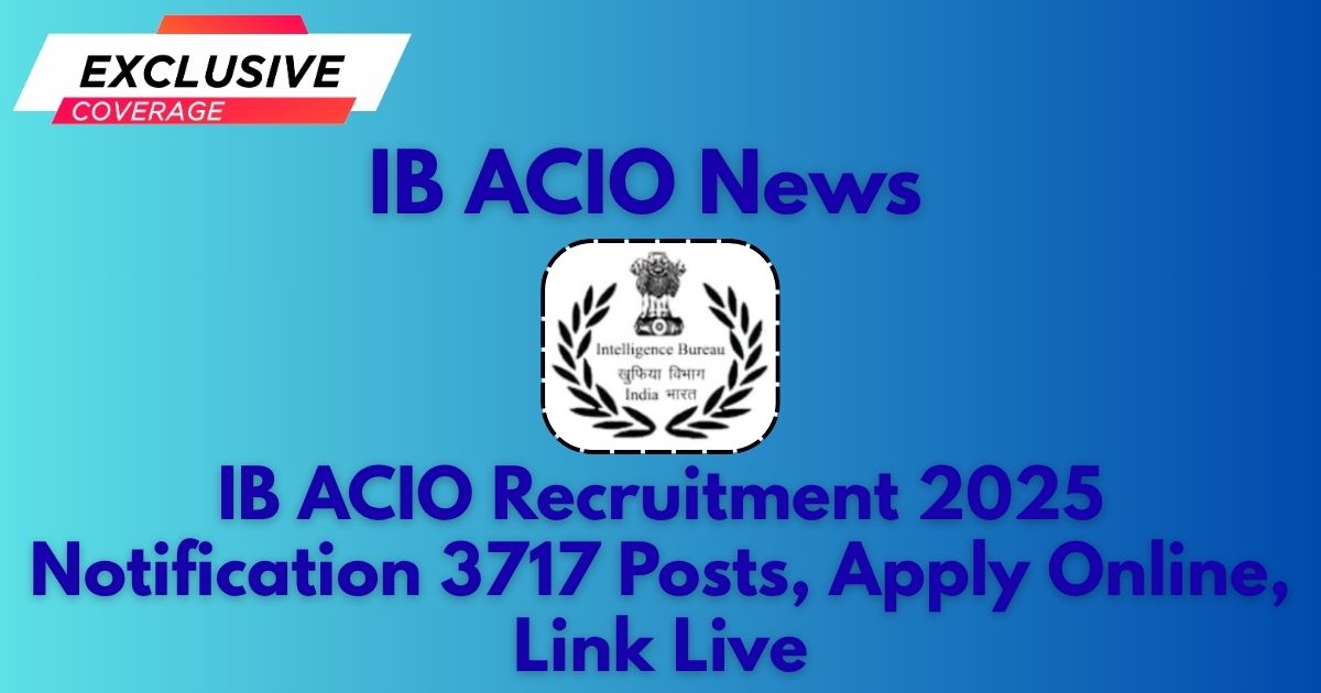 IB ACIO Recruitment 2025 Notification