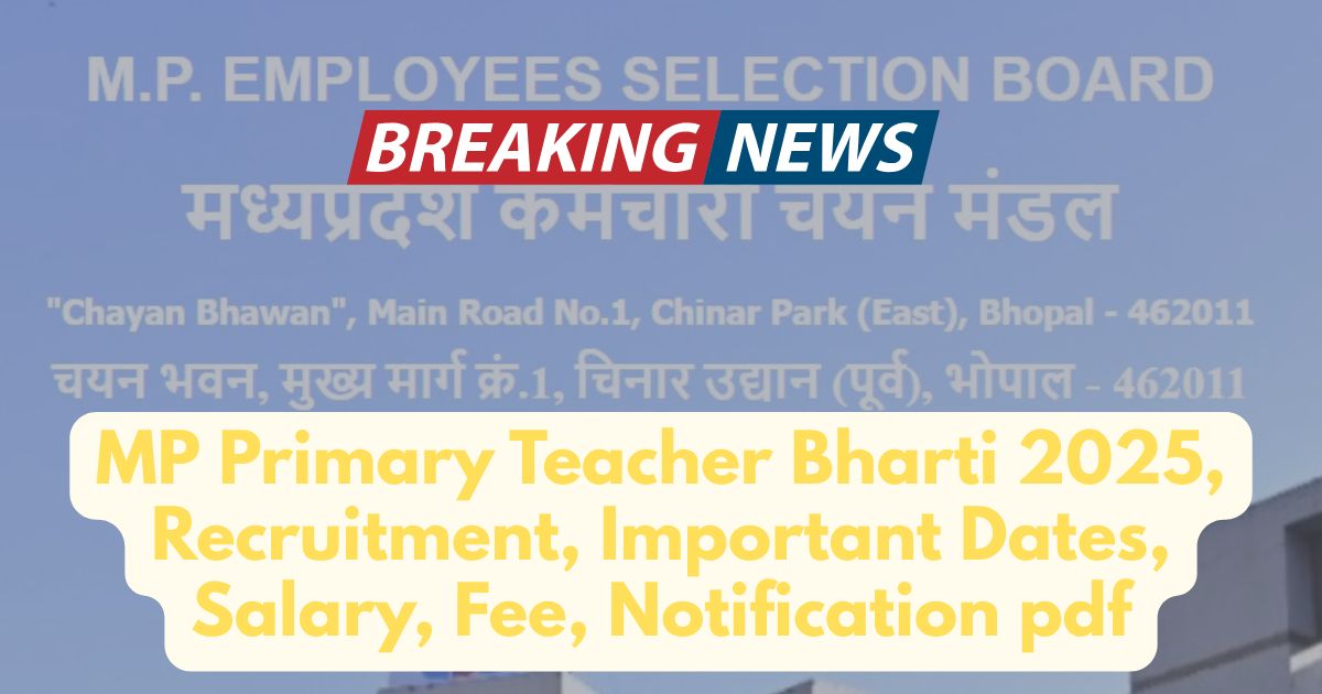 MP Primary Teacher Bharti 2025, Recruitment, Important Dates