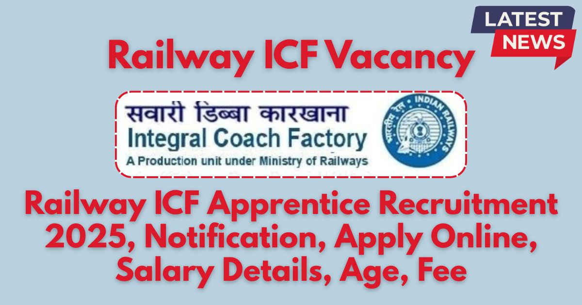 Railway ICF Apprentice Recruitment 2025, Notification, Apply Online
