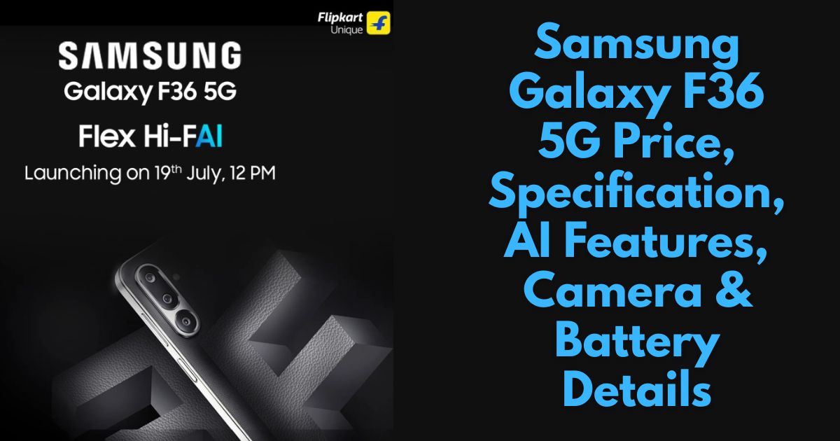 Samsung Galaxy F36 5G Price, Specification, AI Features