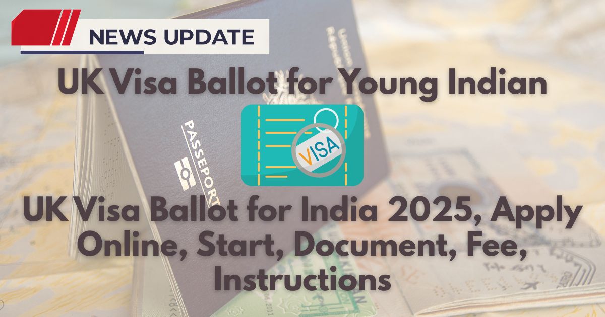 UK Visa Ballot for India 2025, Apply Online, Start