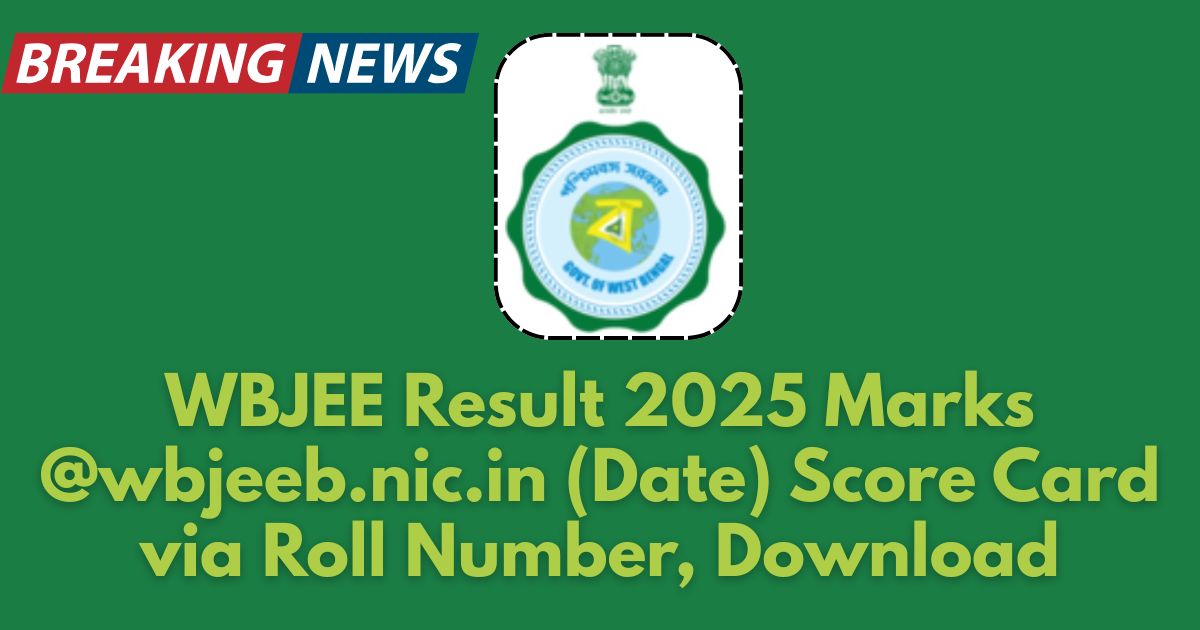 WBJEE Result 2025 Marks @wbjeeb.nic.in