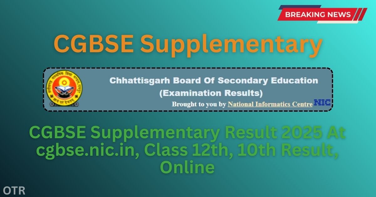 CGBSE Supplementary Result 2025 At cgbse.nic.in