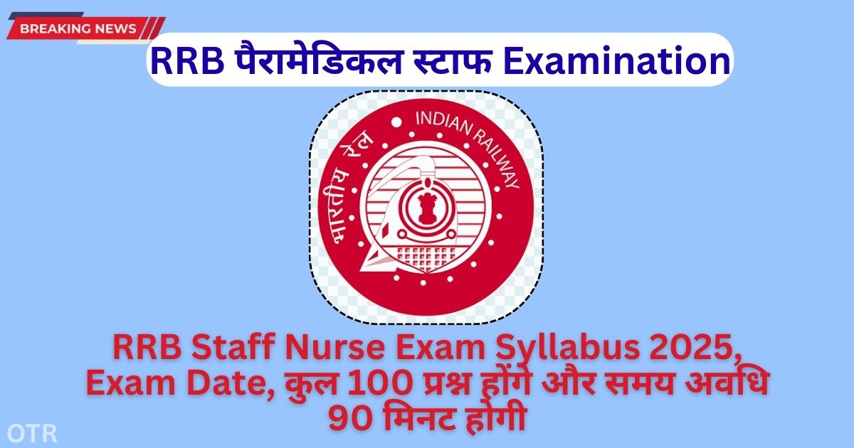 RRB Staff Nurse Exam Syllabus 2025, Exam Date, Paper Pattern