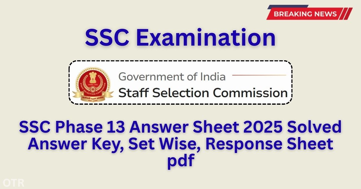 SSC Phase 13 Answer Sheet 2025 Solved Answer Key