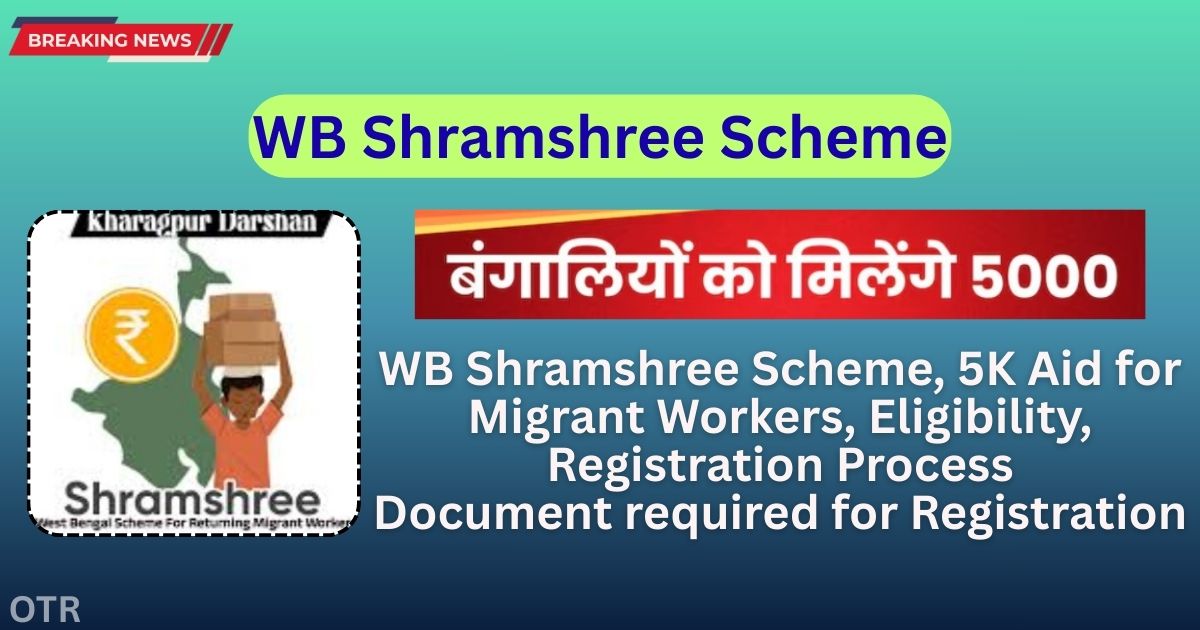 WB Shramshree Scheme, Registration, Benefits, Eligibility