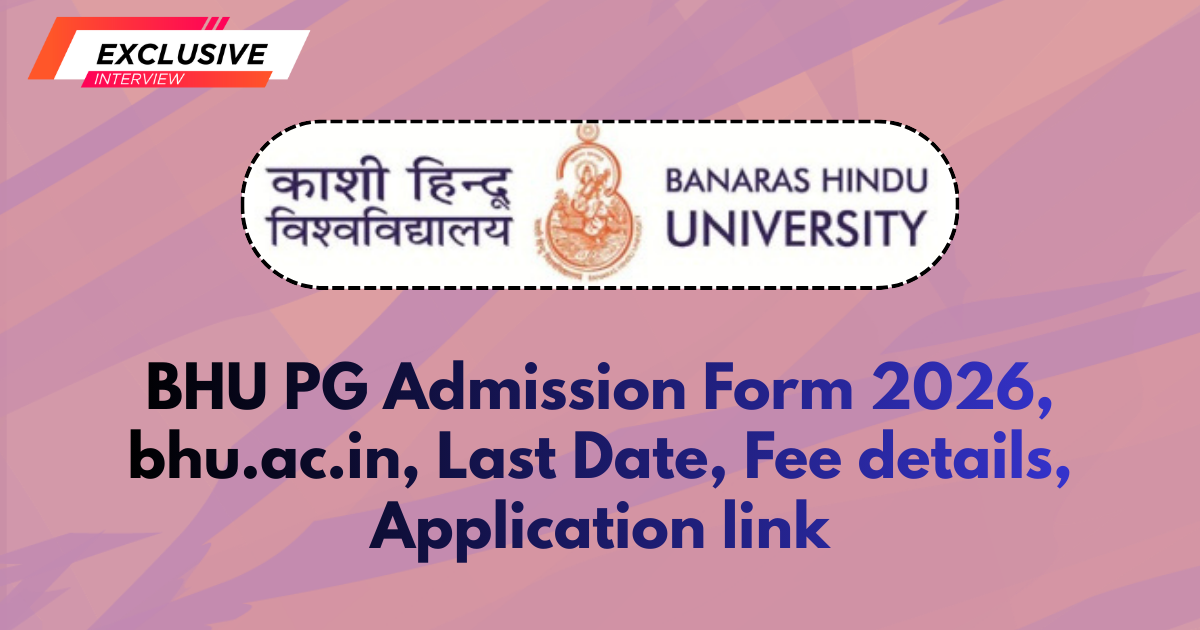 BHU PG Admission Form 2026, bhu.ac.in