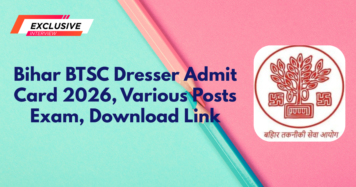 Bihar BTSC Dresser Admit Card 2026
