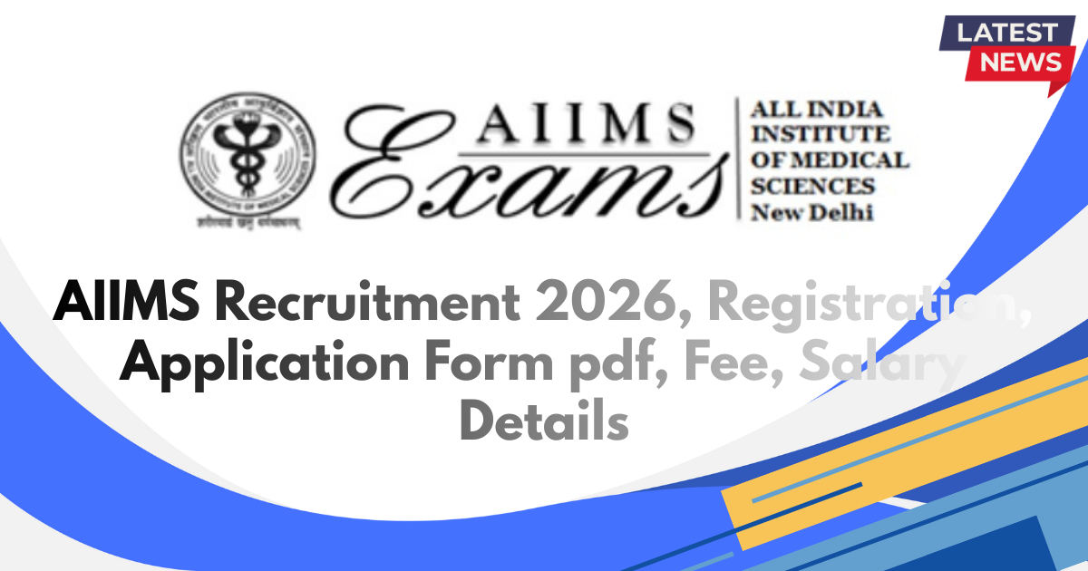 AIIMS Recruitment 2026, Registration, Application Form