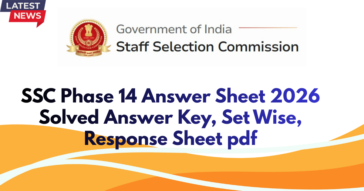 SSC Phase 14 Answer Sheet 2026, Solved Answer Key