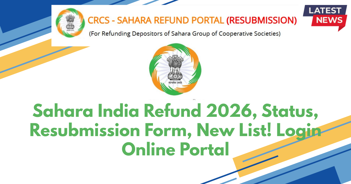 Sahara India Refund 2026, Status, Resubmission Form