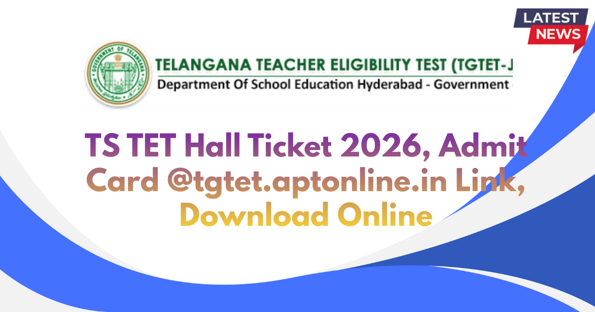 TS TET Hall Ticket 2026, Admit Card @tgtet.aptonline.in