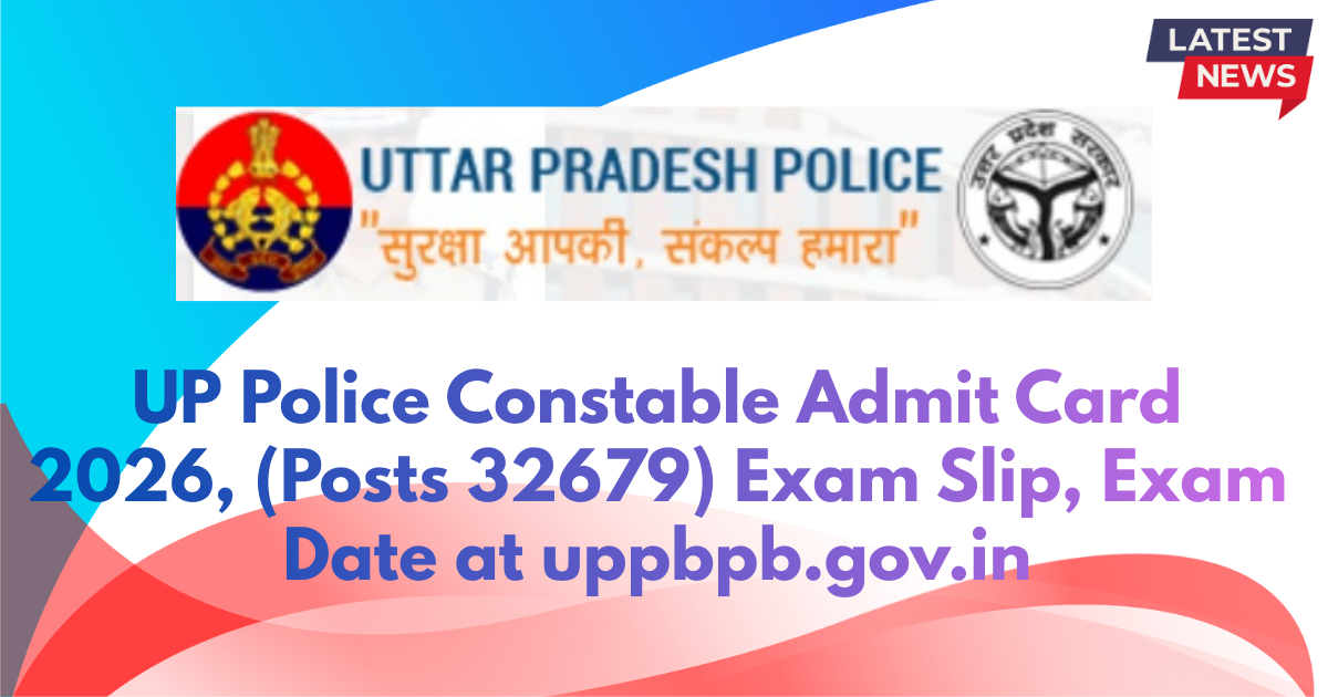 UP Police Constable Admit Card 2026, Exam Date