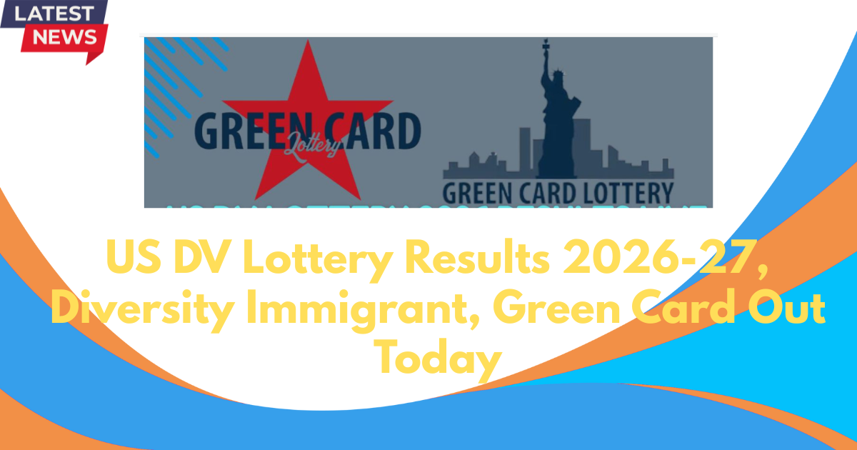US DV Lottery Results 2026-27