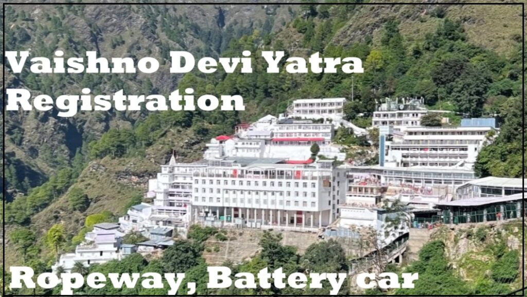 Vaishno Devi Yatra Registration 2024 Ropeway, Battery Car Booking