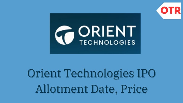 Orient Technologies IPO Allotment, Date, Schedule Price