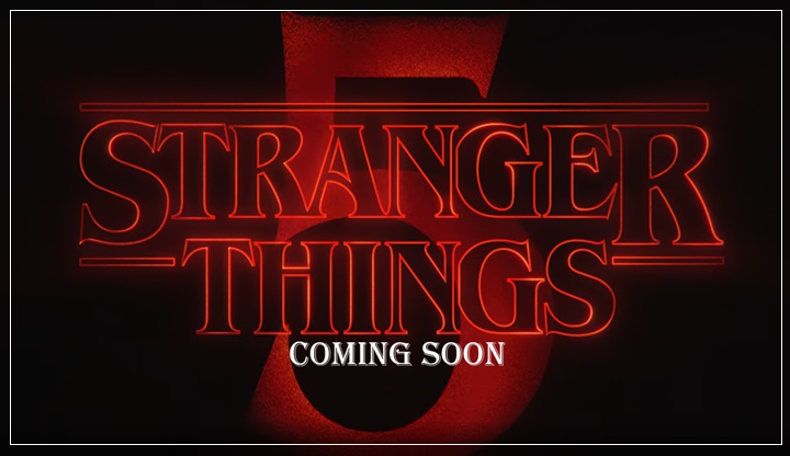 Stranger Things Season 5 Coming Soon