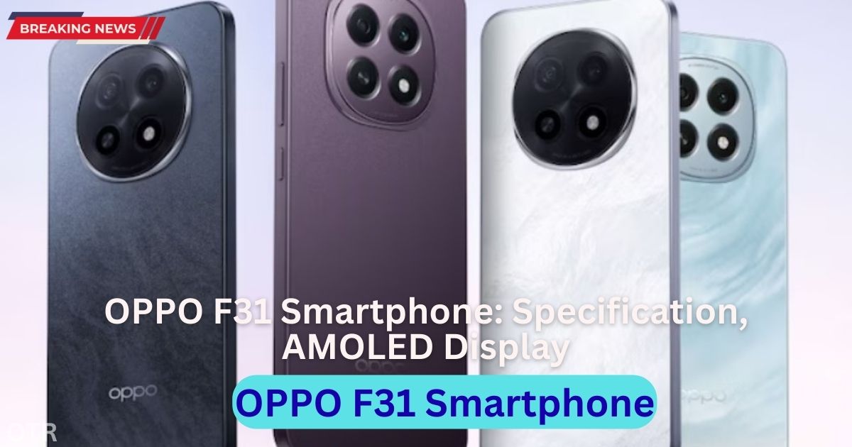 OPPO F31 Smartphone, Specification, Features